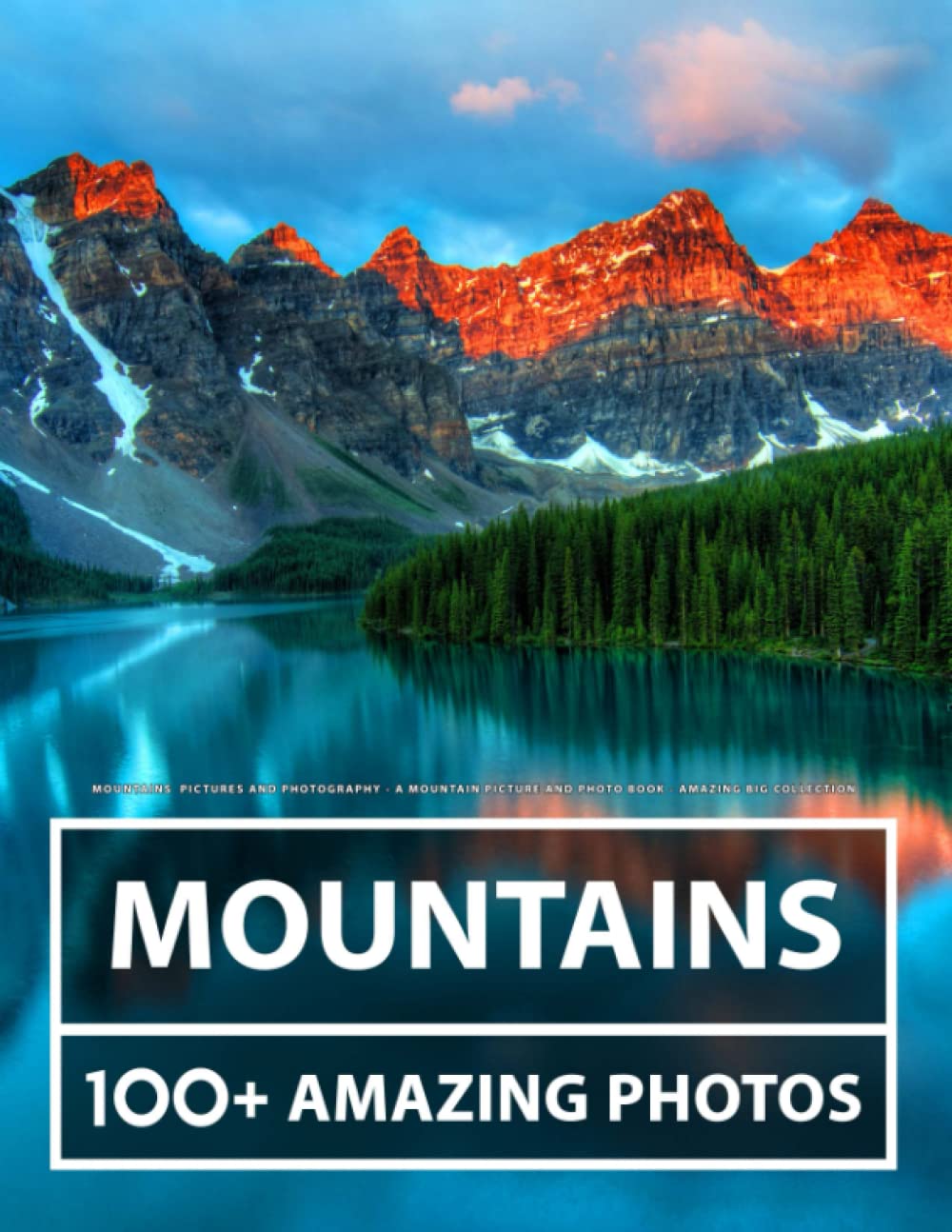 Mountains Pictures and Photography - A Mountain Picture and Photo Book - Amazing Big Collection: 100+ Amazing Pictures in this Beautiful Photo book