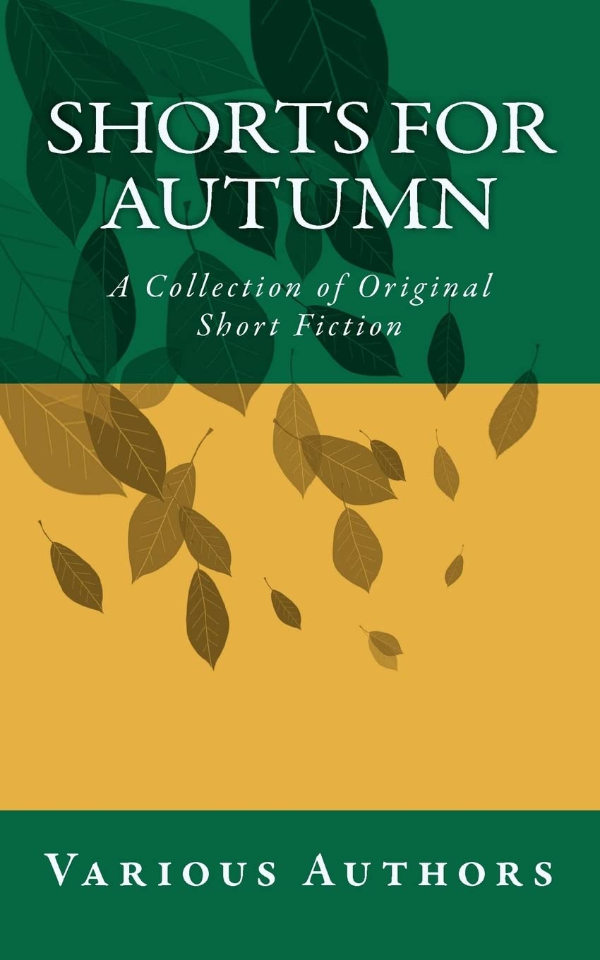 Shorts for Autumn: A Collection of Original Short Fiction