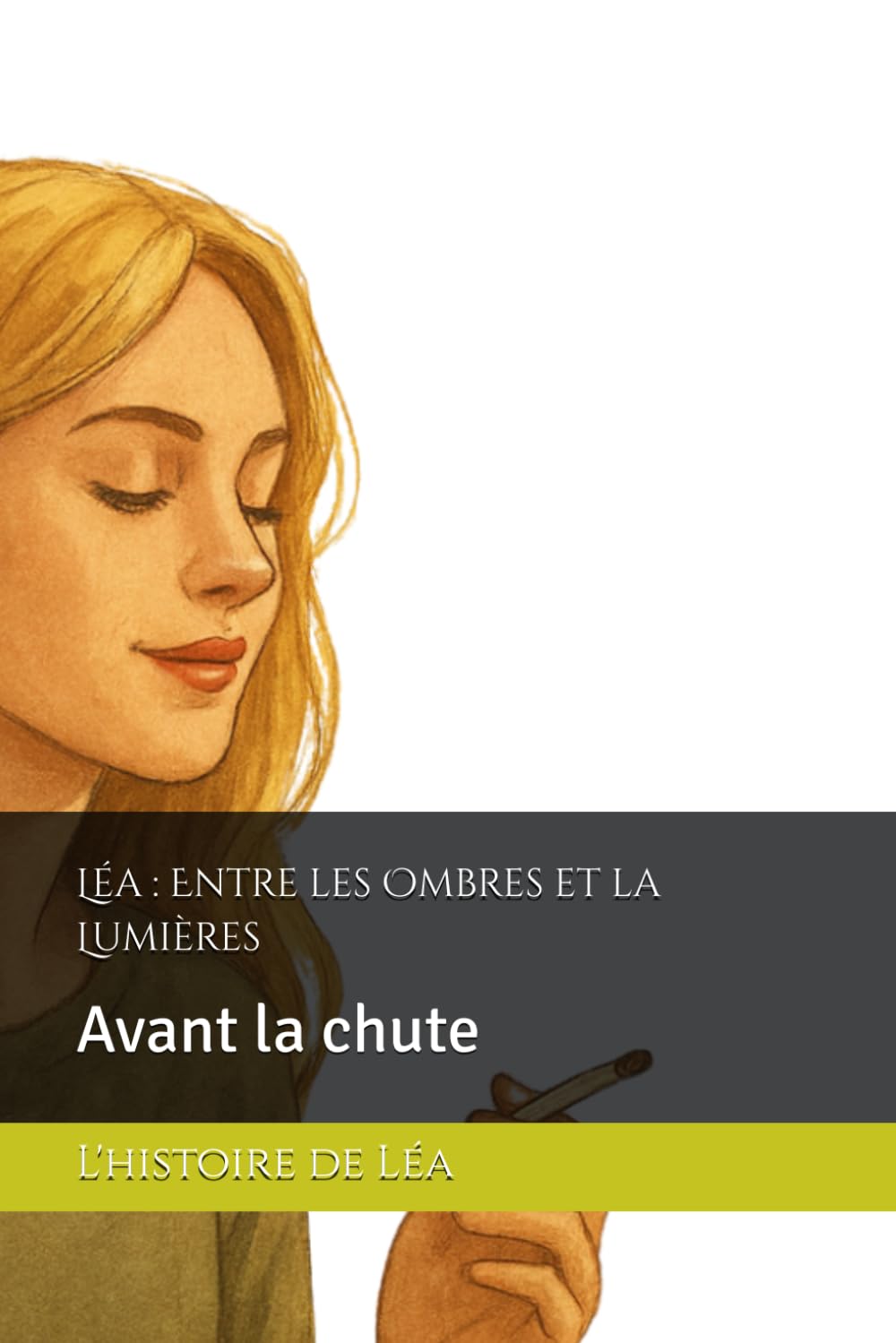 Léa : Entre les Ombres et la Lumière : Avant la chute