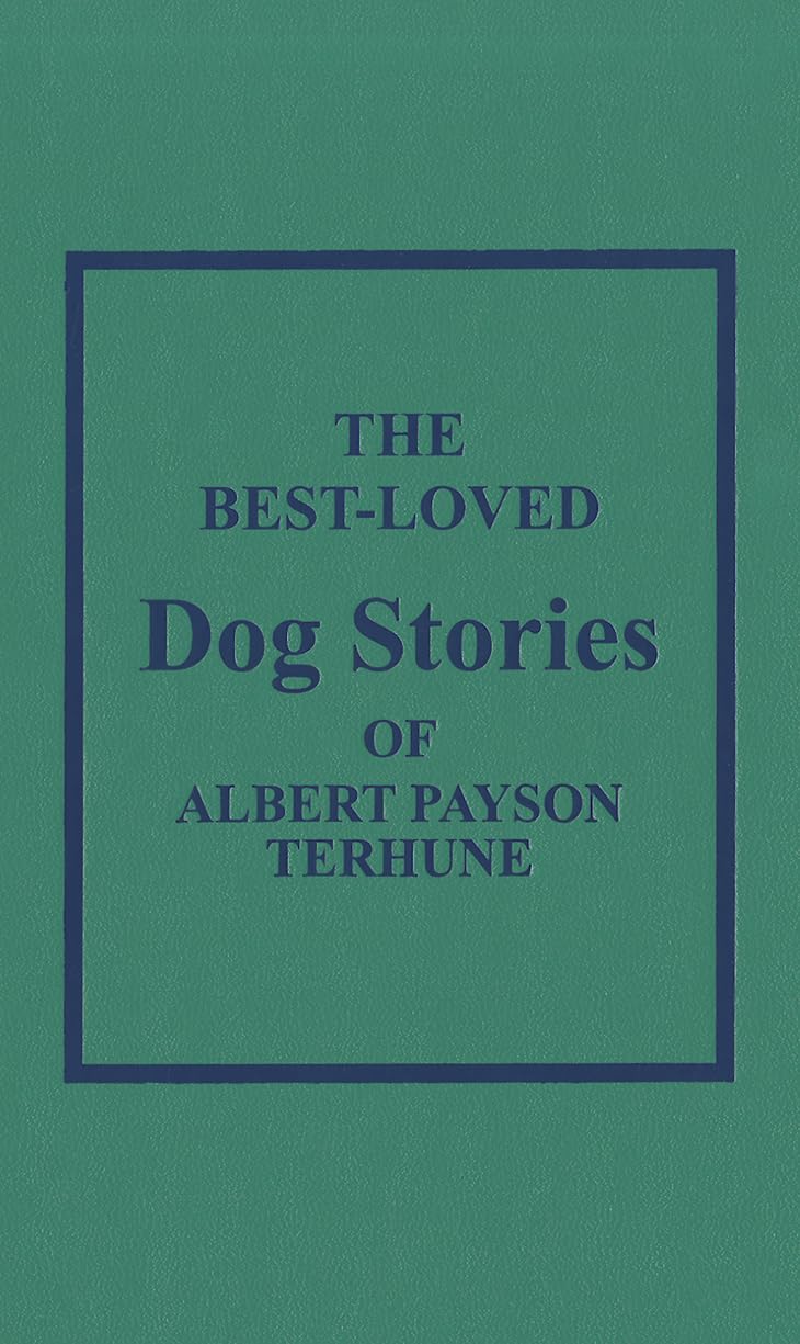 The Best Loved Dog Stories of Albert Payson Terhune