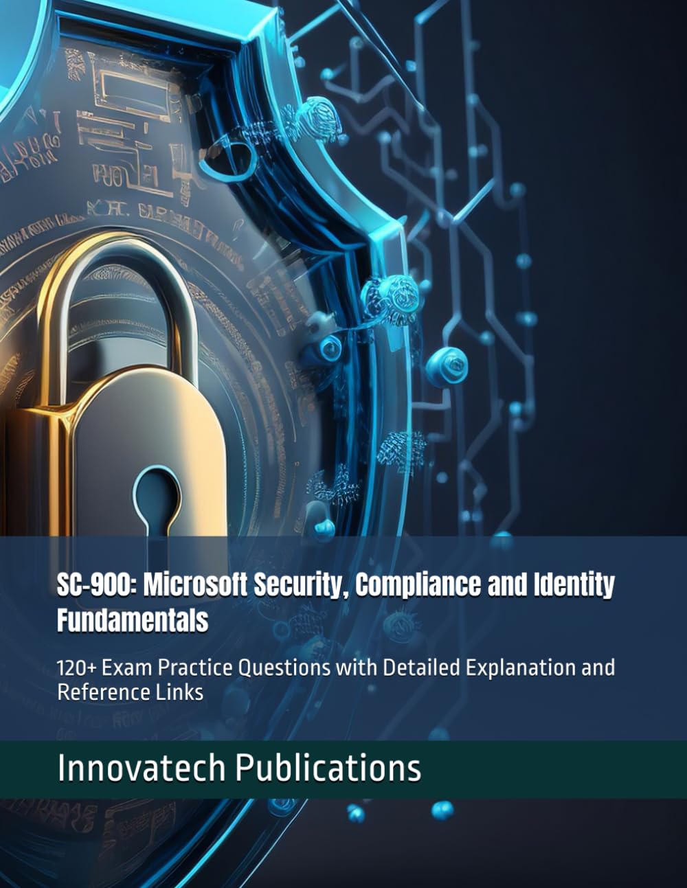 SC-900: Microsoft Security, Compliance and Identity Fundamentals: 120+ Exam Practice Questions with Detailed Explanation and Reference Links