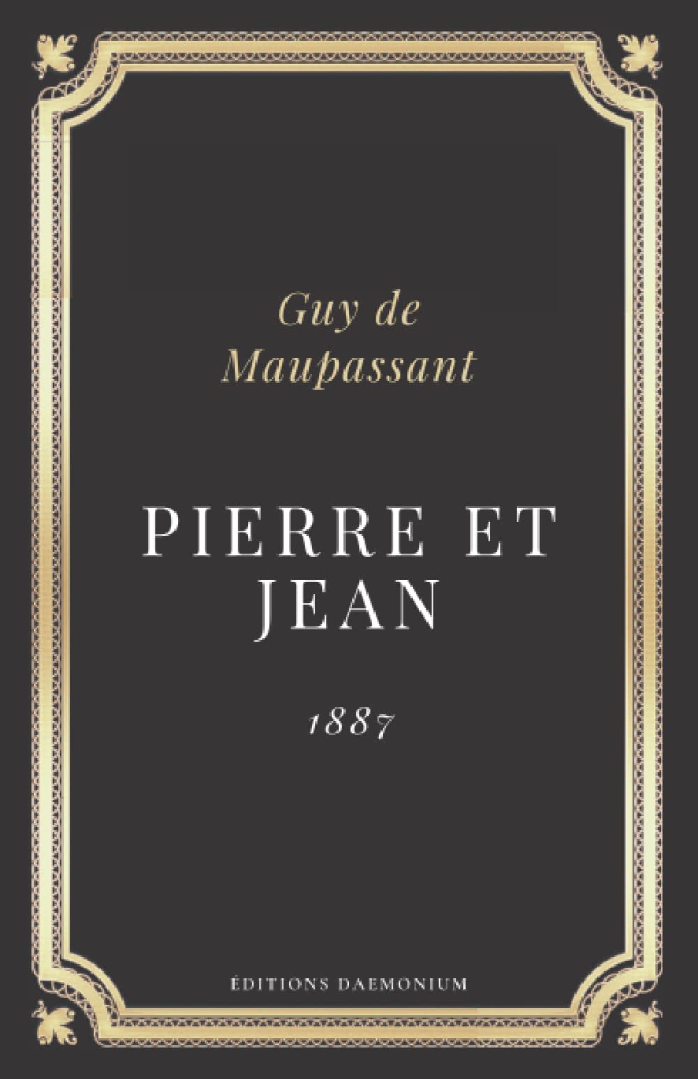 Independently published Pierre et Jean | Édition Complète et Annotée: Guy de Maupassant