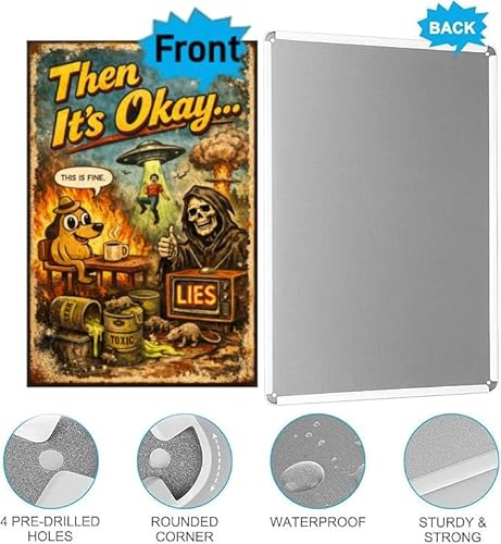 Then It's Okay Metal Sign - 8x12 Inch Vintage Tin Plaque Featuring 'This is Fine' Dog Meme, UFOs, Explosions, and Toxic Waste Art, Perfect for Humor and Pop Culture Decor, Pre-Drilled for Hanging - Image 6