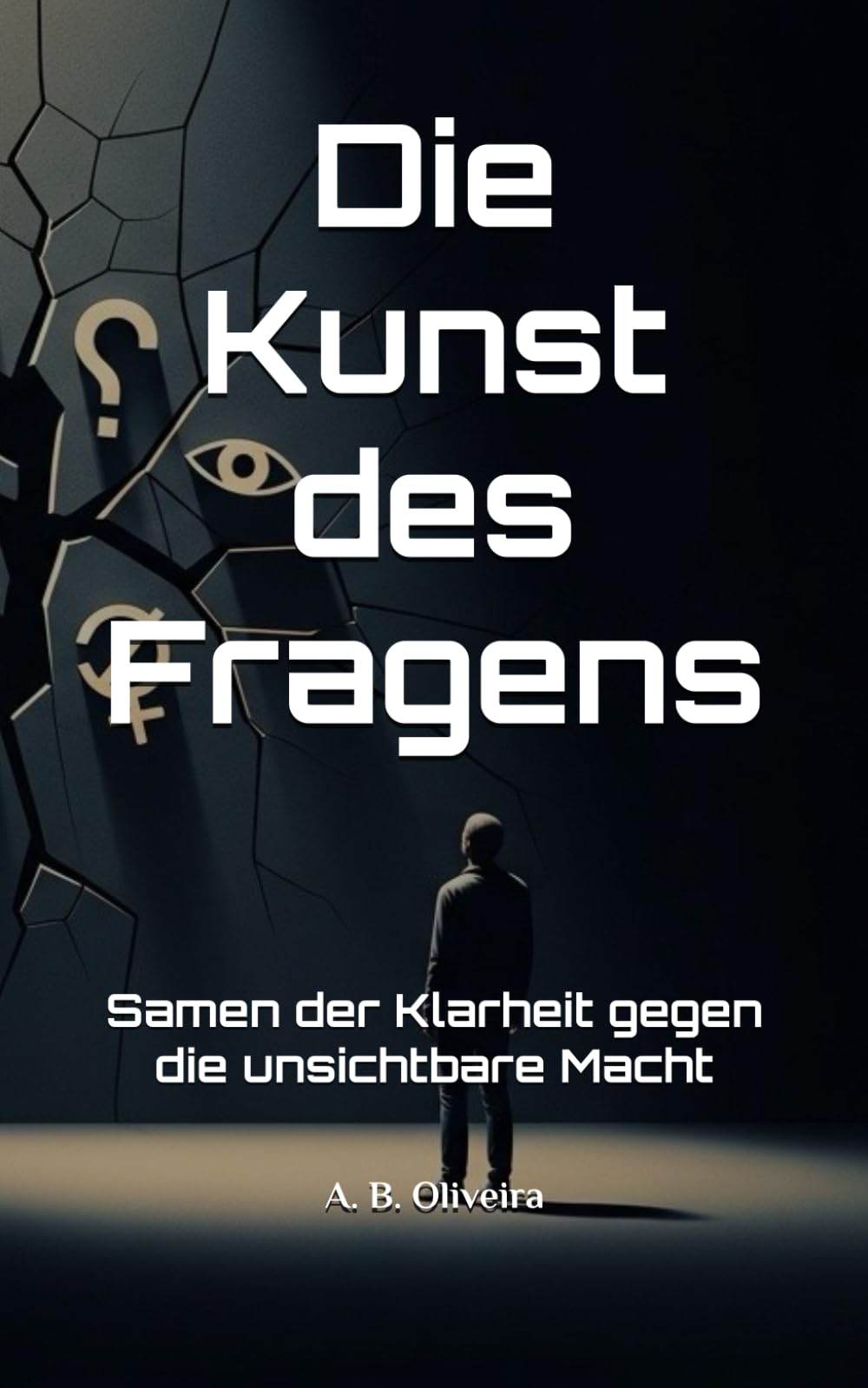 Die Kunst des Fragens: Samen der Klarheit gegen die unsichtbare Macht