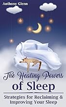 The Healing Powers of Sleep: Strategies for Reclaiming and Improving Your Sleep