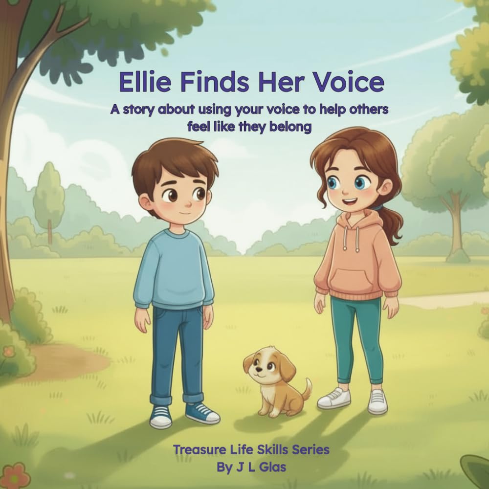 Ellie Finds Her Voice: A story about using your voice to help others feel like they belong (Treasure Life Skills Series)
