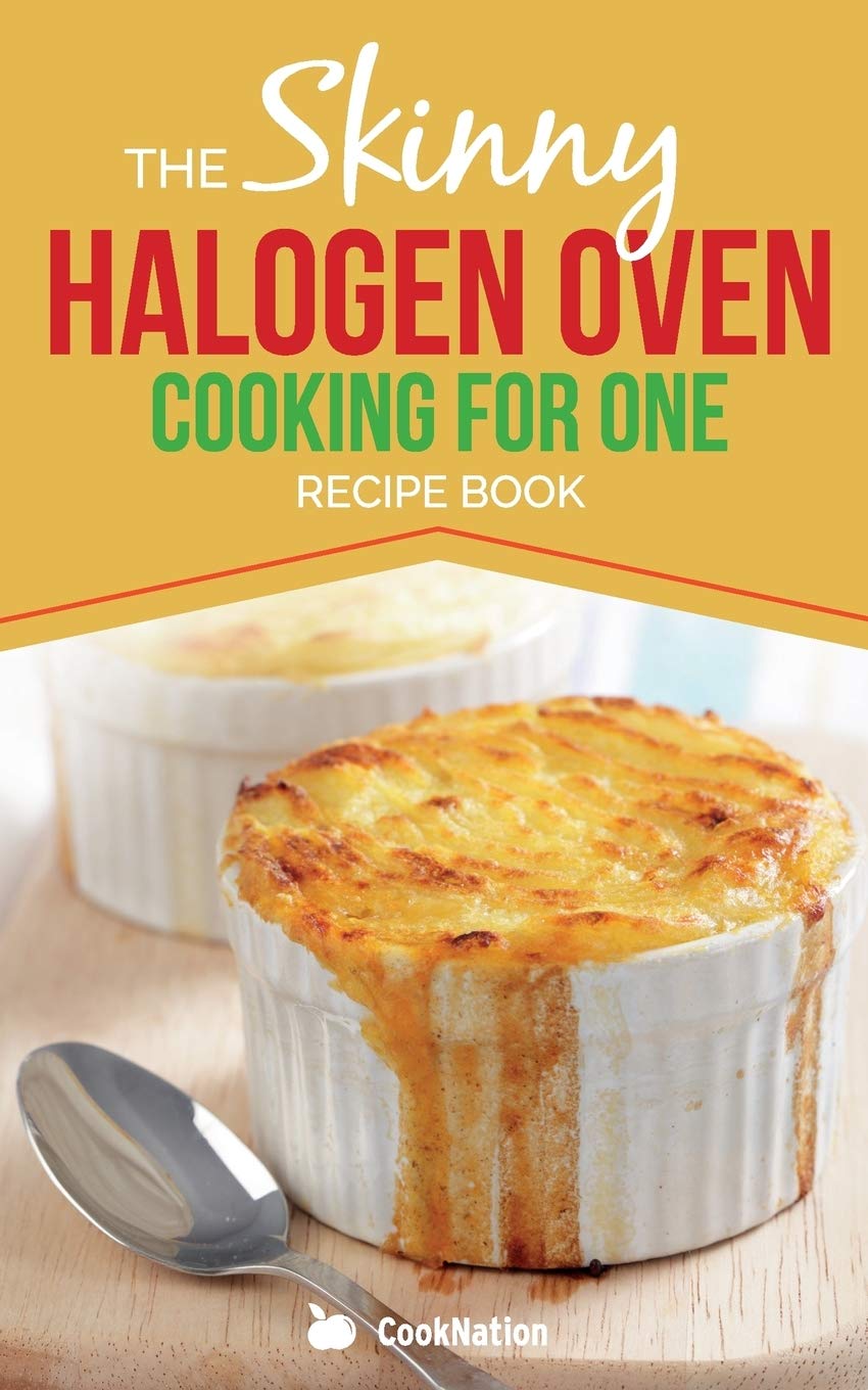 Skinny Halogen Oven Cooking For One Single Serving Healthy Low Calorie Haloge...