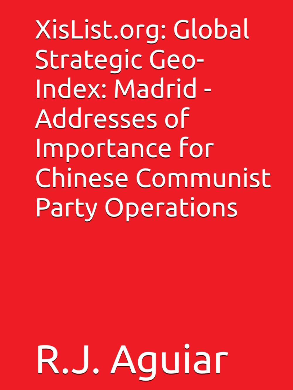 XisList.org: Global Strategic Geo-Index: Madrid - Addresses of Importance for Chinese Communist Party Operations