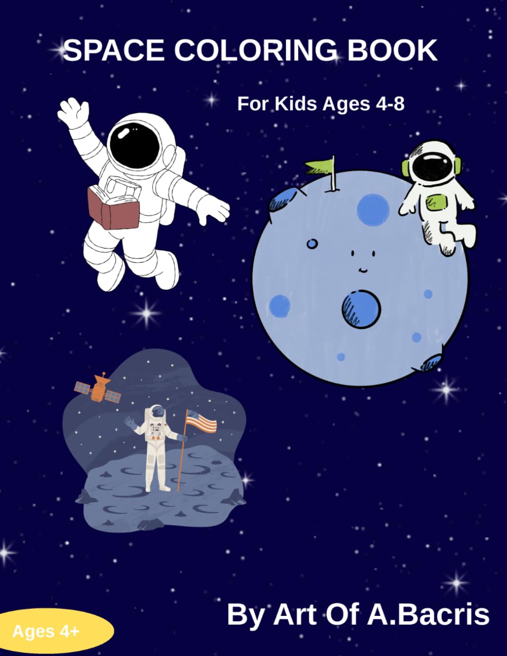 SPACE OF COLORING BOOK: "Fun Outer Space Activity Book for KIds. Ages 4-8 with Cute Astronauts, Planets,Rockets and More!"