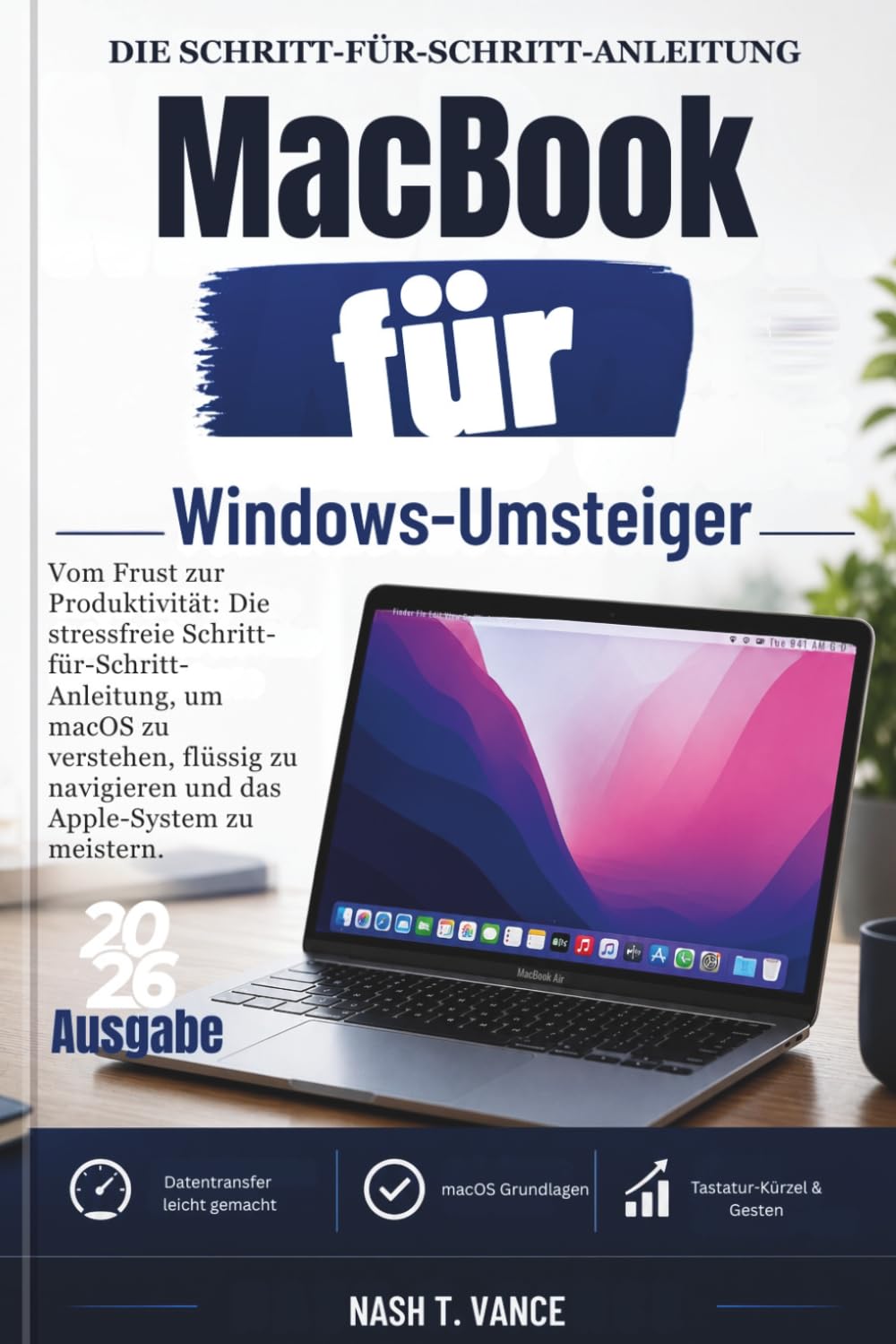 MacBook für Windows-Umsteiger: Vom Frust zur Produktivität: Die stressfreie Schritt-für-Schritt-Anleitung, um macOS zu verstehen, flüssig zu navigieren und das Apple-System zu meistern.