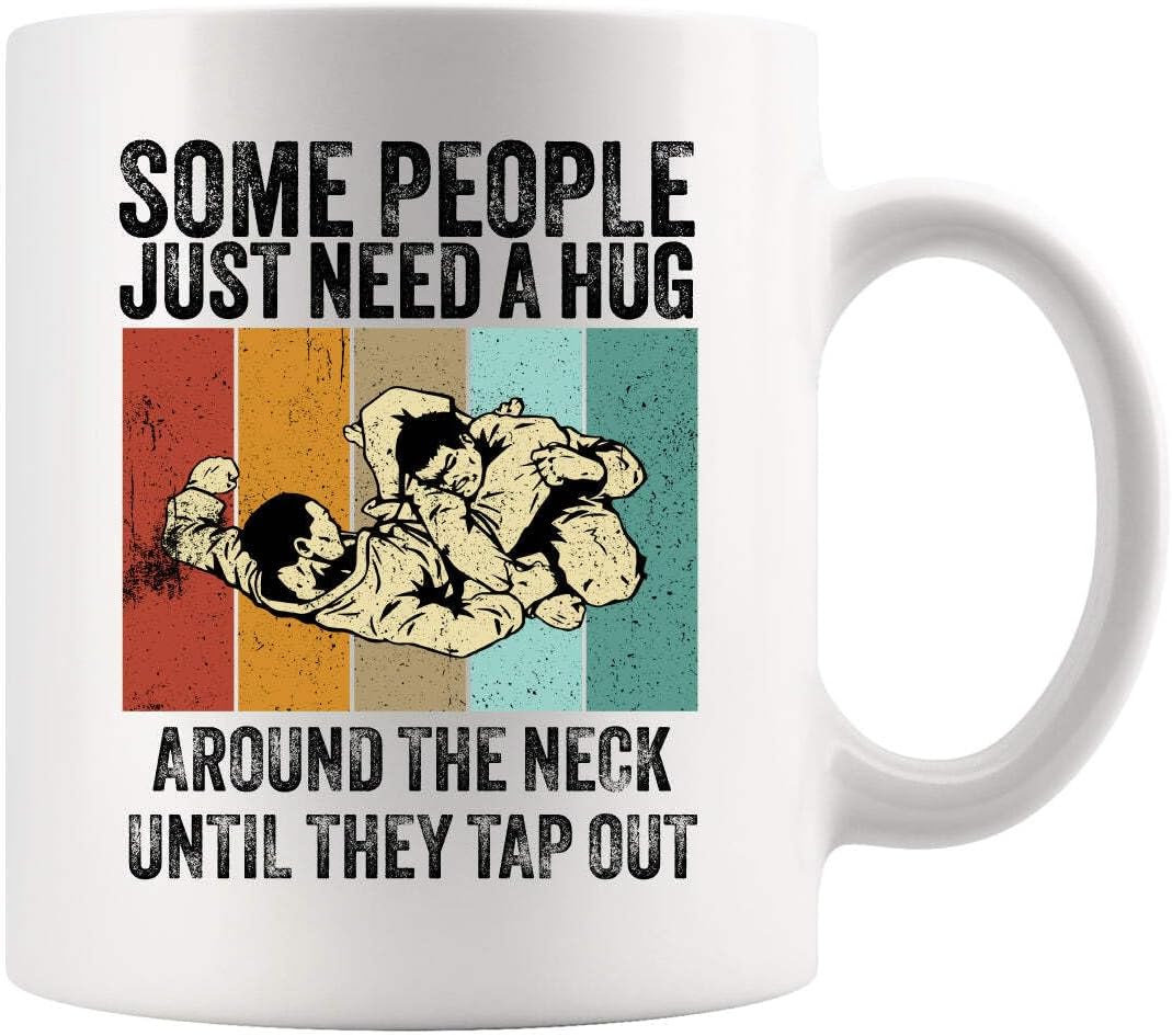 Some People Just Need A Hug Around The Neck Until They Tap Out Funny Jiu Jitsu Gifts Jiujitsu Coach Player Funny Sarcastic Novelty Drinkware Ceramic Mug 11 oz White