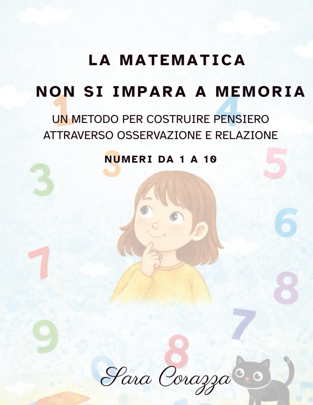 I numeri non si imparano a memoria. I numeri da 1 a 10.: Un metodo per costruire pensiero attraverso osservazione e relazione