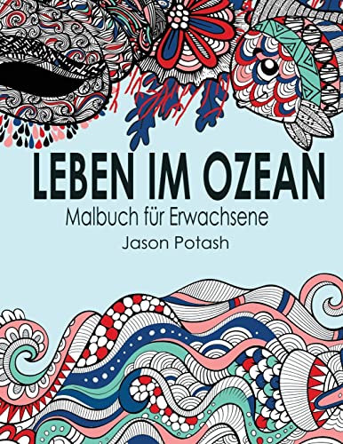 Leben Im Ozean Malbuch Fur Erwachsene (Die Beruhigungs Erwachsener Malvorlagen) (German Edition)
