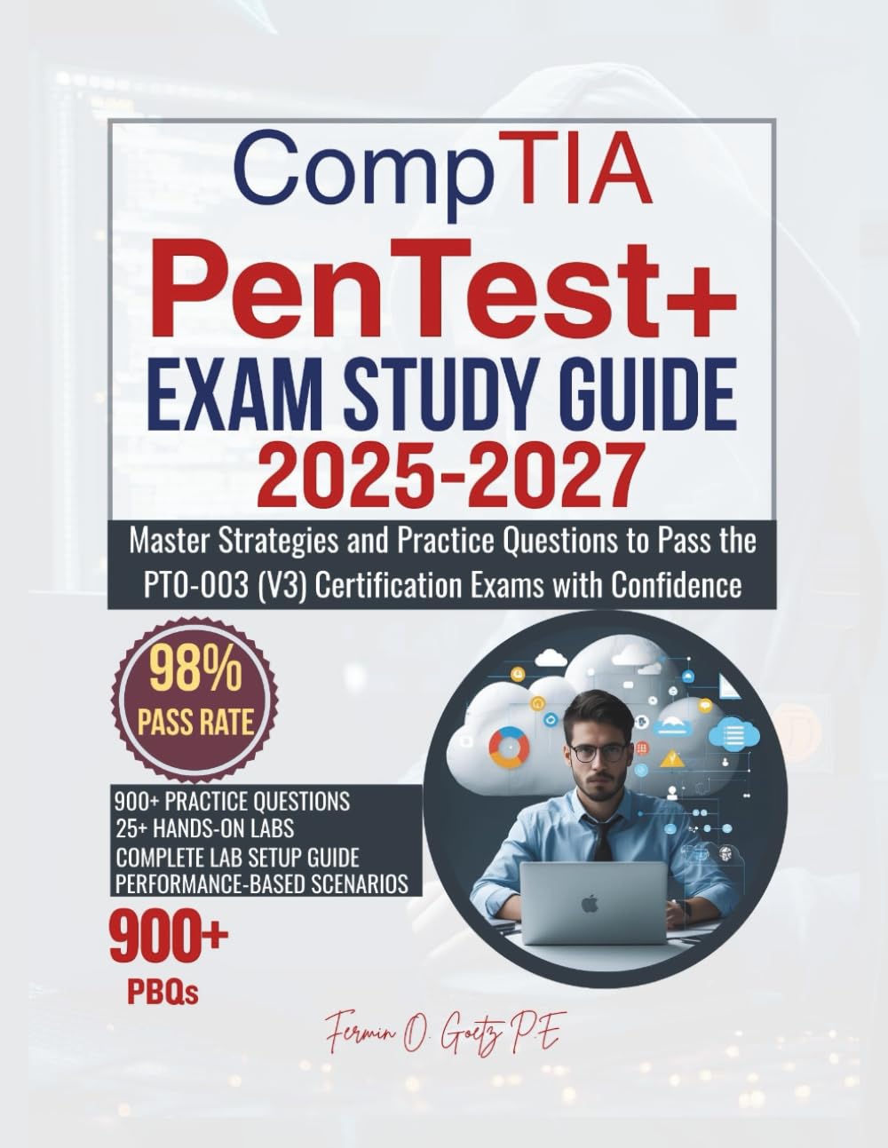 CompTIA PenTest+ EXAM STUDY GUIDE 2025-2027: Master Strategies and Practice Questions to Pass the PT0-003 (V3) Certification Exams with Confidence