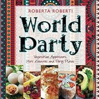 World Party: Vegetarian Appetizers, Hors d'oeuvres and Party Plates 1540306283 Book Cover