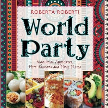Paperback World Party: Vegetarian Appetizers, Hors d'oeuvres and Party Plates Book