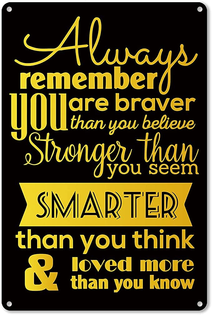 SMAZDFXX Remember You are Braver Than You Believe Tin Sign Metal Wall Art Iron Painting for Indoor Outdoor Home Decor Room Door Accessories Poster Cafes Bar Club Office Store 5.5"x8"