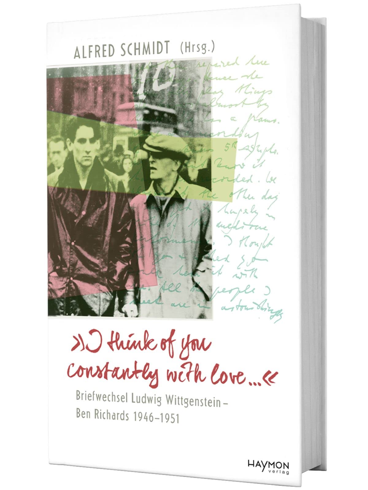 >>I think of you constantly with love ...<<: Briefwechsel Ludwig Wittgenstein - Ben Richards 1946-1951