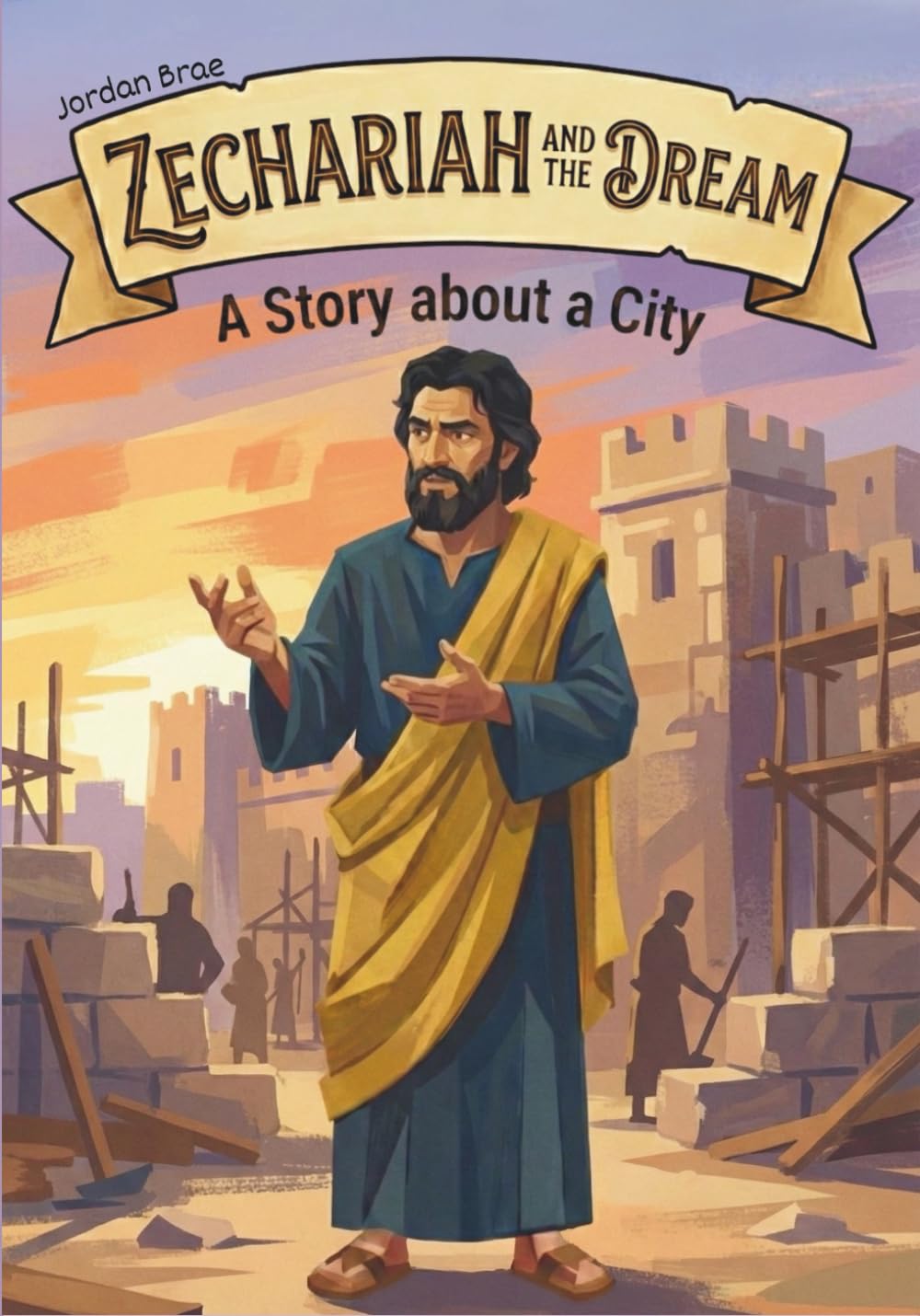 Zechariah and the Dream: A Story about a City (Breaking and Building)