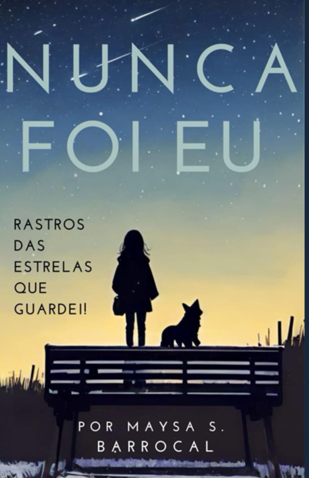 NUNCA FOI EU: RASTROS DAS ESTRELAS QUE GUARDEI.