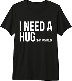 I Need A Huge Shot Of Sambuca Shirt Funny Cocktail Gift
