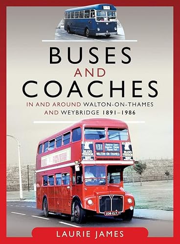 Buses and Coaches in and around Walton-on-Thames and Weybridge, 1891-1986