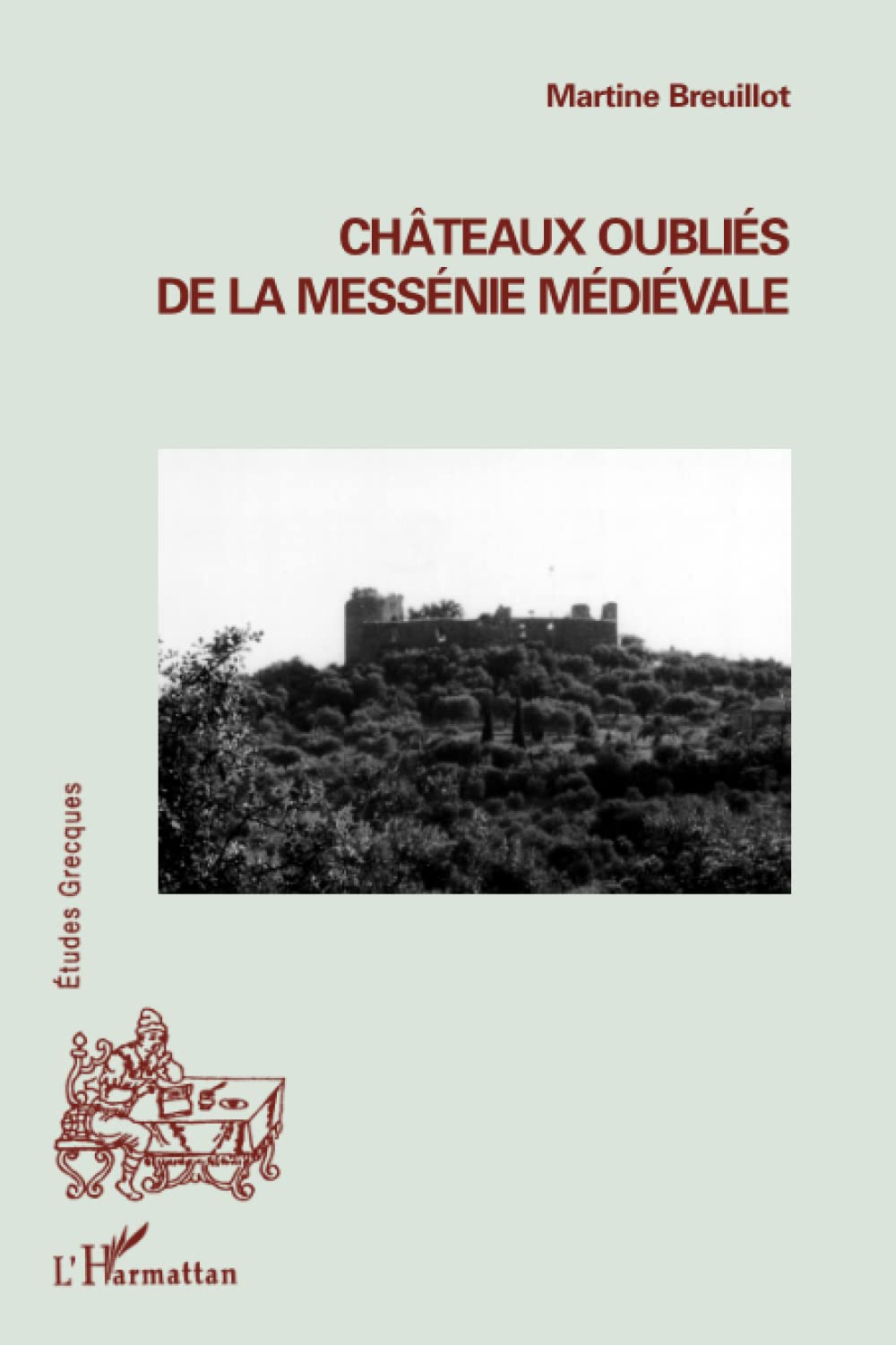 Châteaux oubliés de la Messénie médiévale (French Edition)