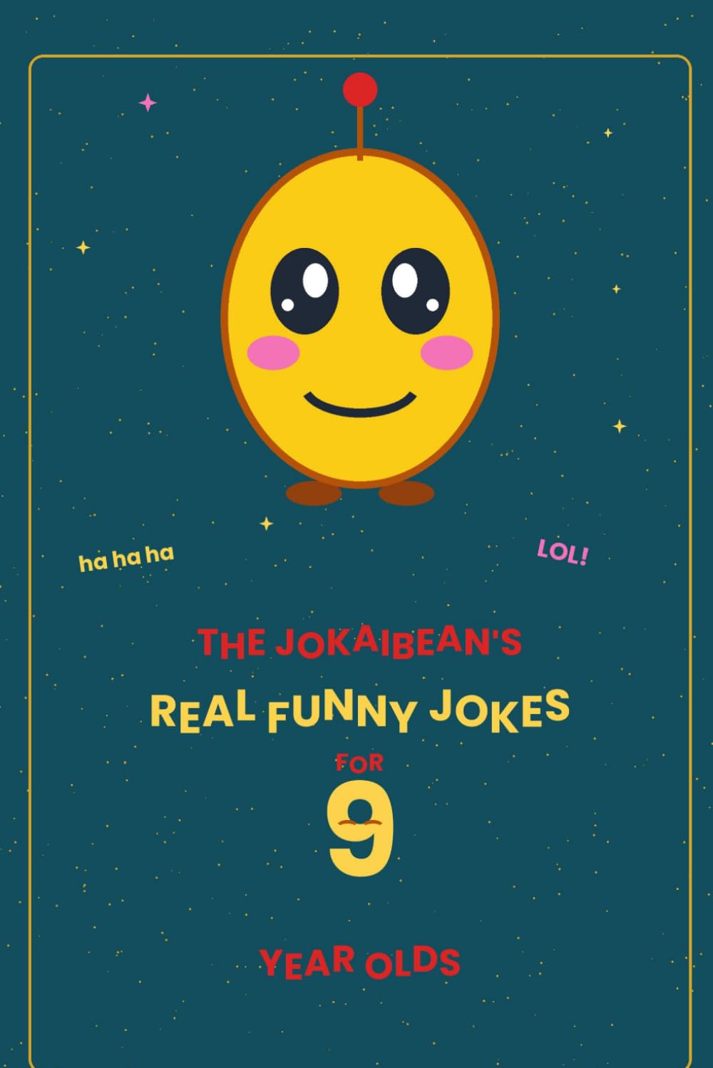 The Jokaibean's Real Funny Jokes for 9 Year Olds: Hand-Picked Jokes, Riddles & Fun Facts