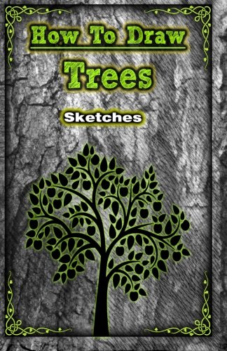 How to Draw Trees: Pencil Drawing Step by Step: Volume 1 (How to Draw Tress in Simple Steps)