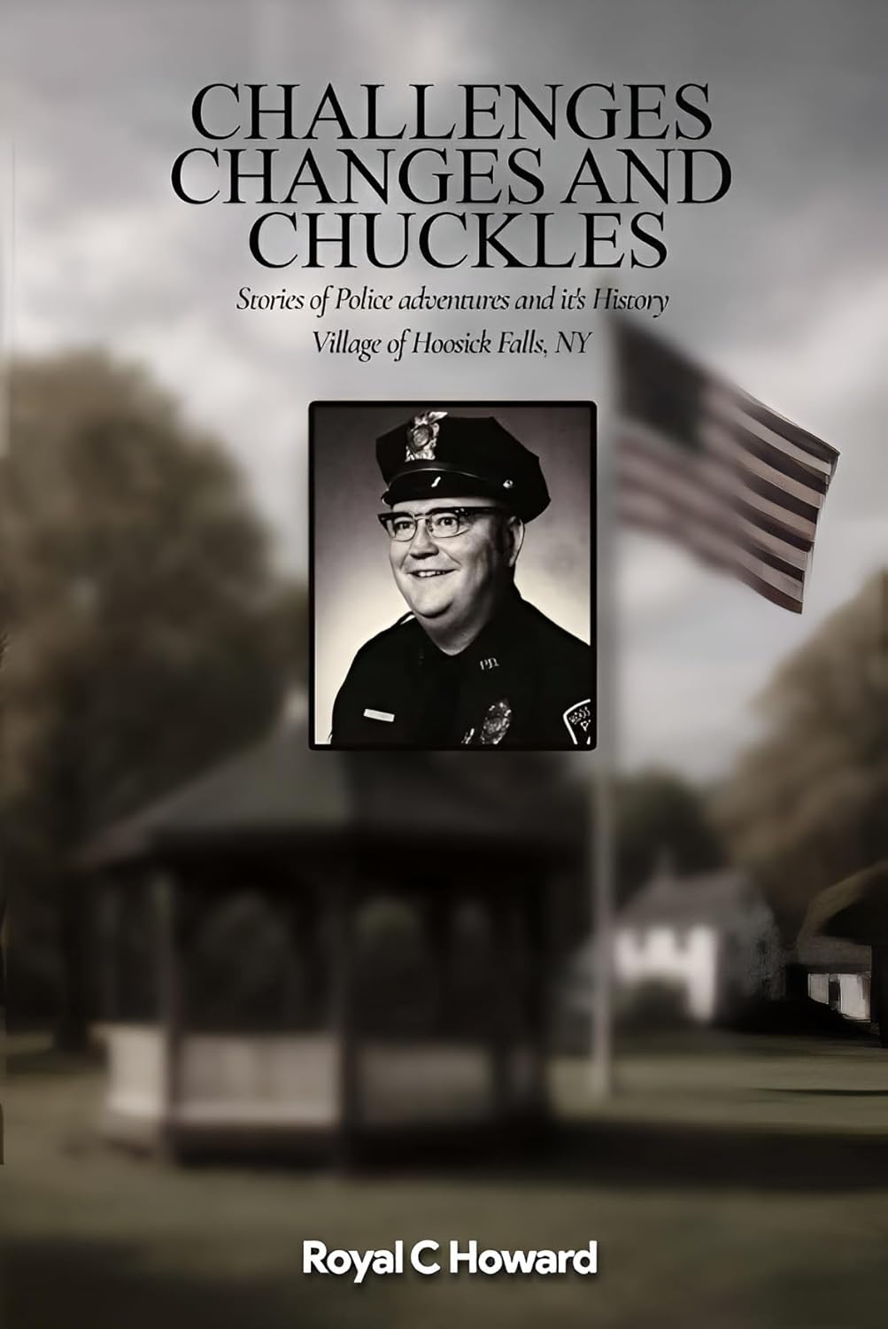 Challenges, Changes and Chuckles: Stories of Police Adventures and its History      Kindle Edition