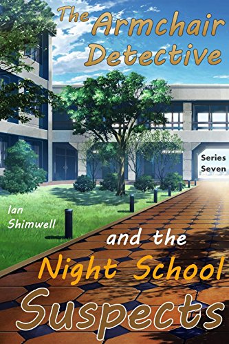The Armchair Detective and the Night School Suspects: Series Seven (The Armchair Detective Series Seven Book 1)
