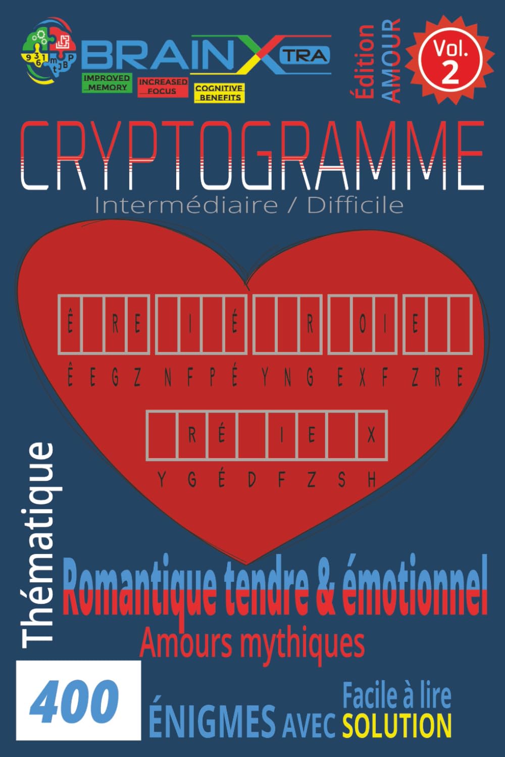 400 Cryptogrammes Amour, romantique tendre & émotionnel VOL. 2: Stimulez l’esprit tout en cultivant la sérénité avec des phrases tendres et positives ... cerveau + émotions. - Format 6" × 9"