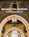 Building the Caliphate: Construction, Destruction, and Sectarian Identity in Early Fatimid Architecture
