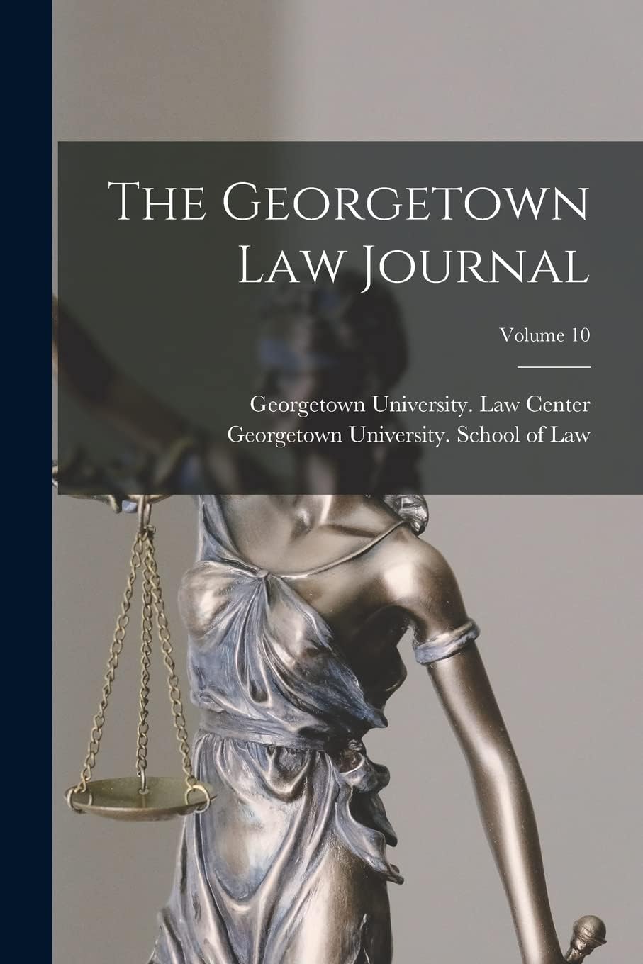 The Georgetown Law Journal; Volume 10