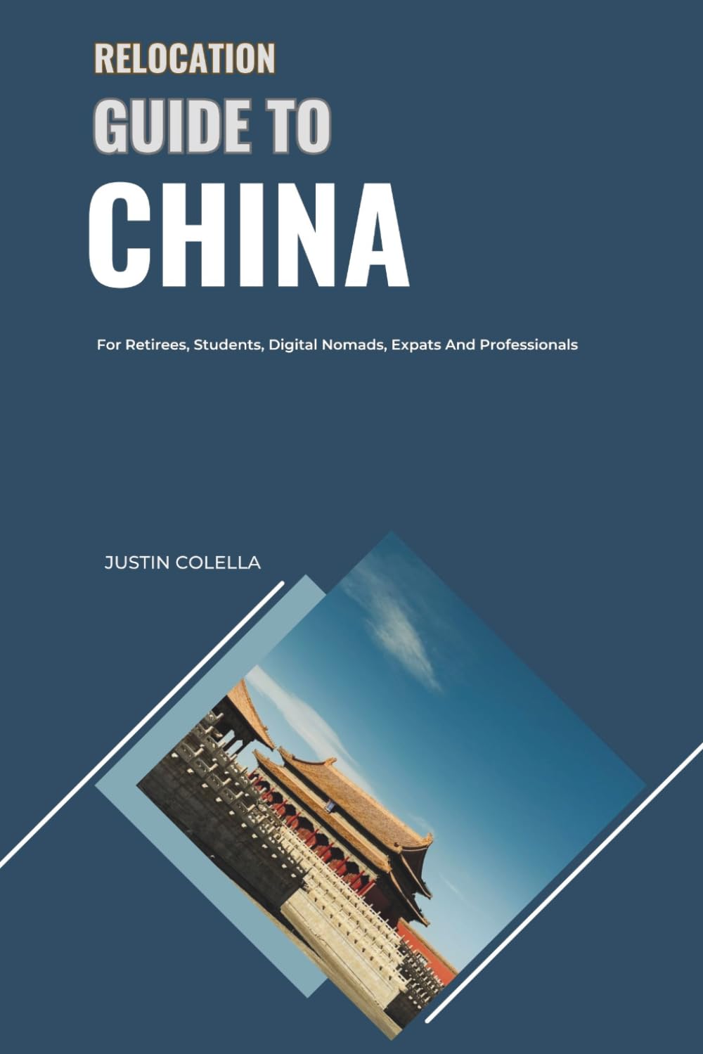 Relocation Guide to China: For Retirees, Students, Digital Nomads, Expats and Professionals (Relocate without Stress)