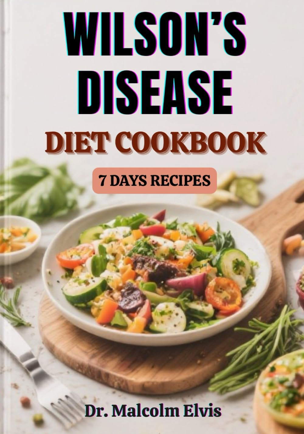 WILSON’S DISEASE DIET COOKBOOK: Nutritional Strategies And Healing Recipes To Support Liver Function, Manage Copper Accumulation, And Promote