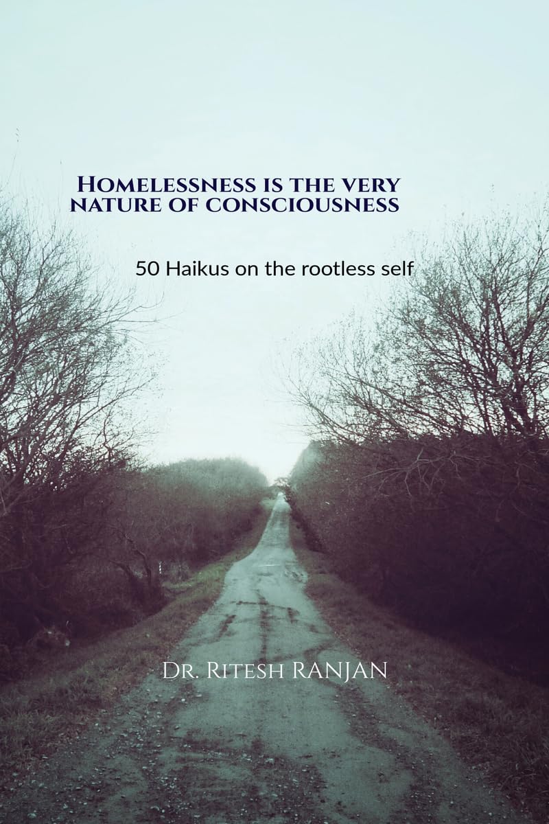 Homelessness Is the Very Nature of Consciousness: 50 Haikus on the Rootless Self