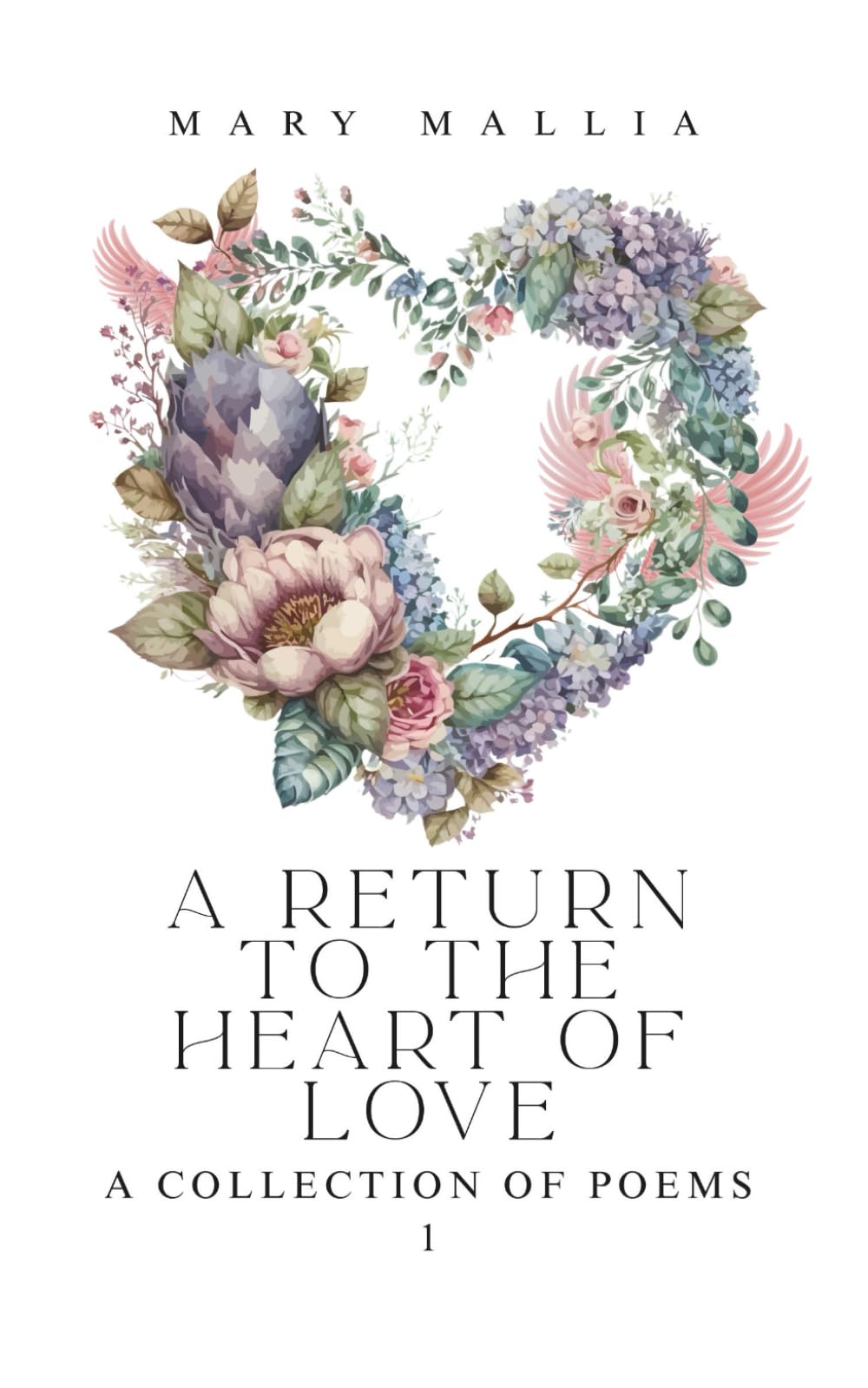 A Return to the Heart of Love (A Collection of Poems)
