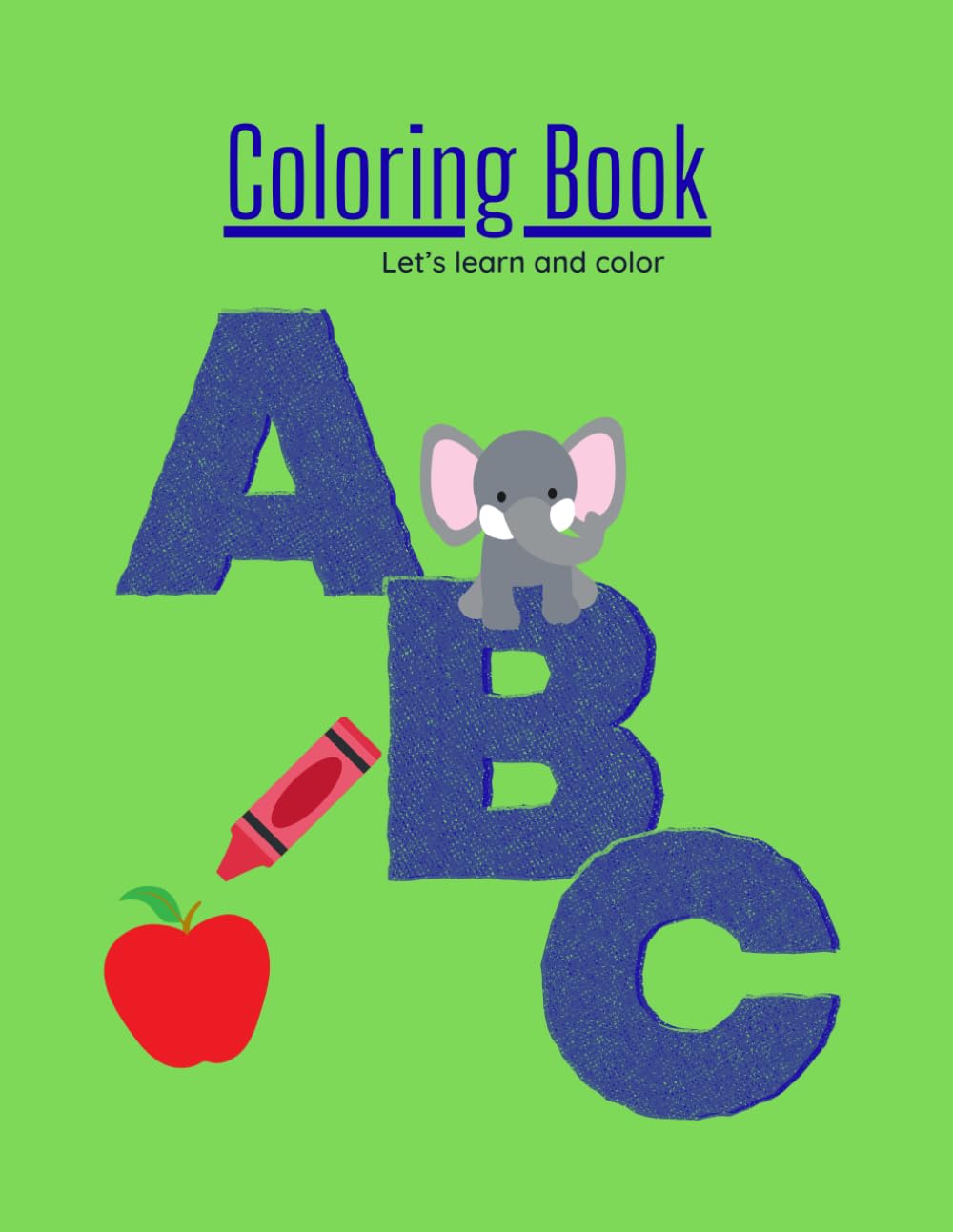 ABC'S Coloring Book: Let's learn and color