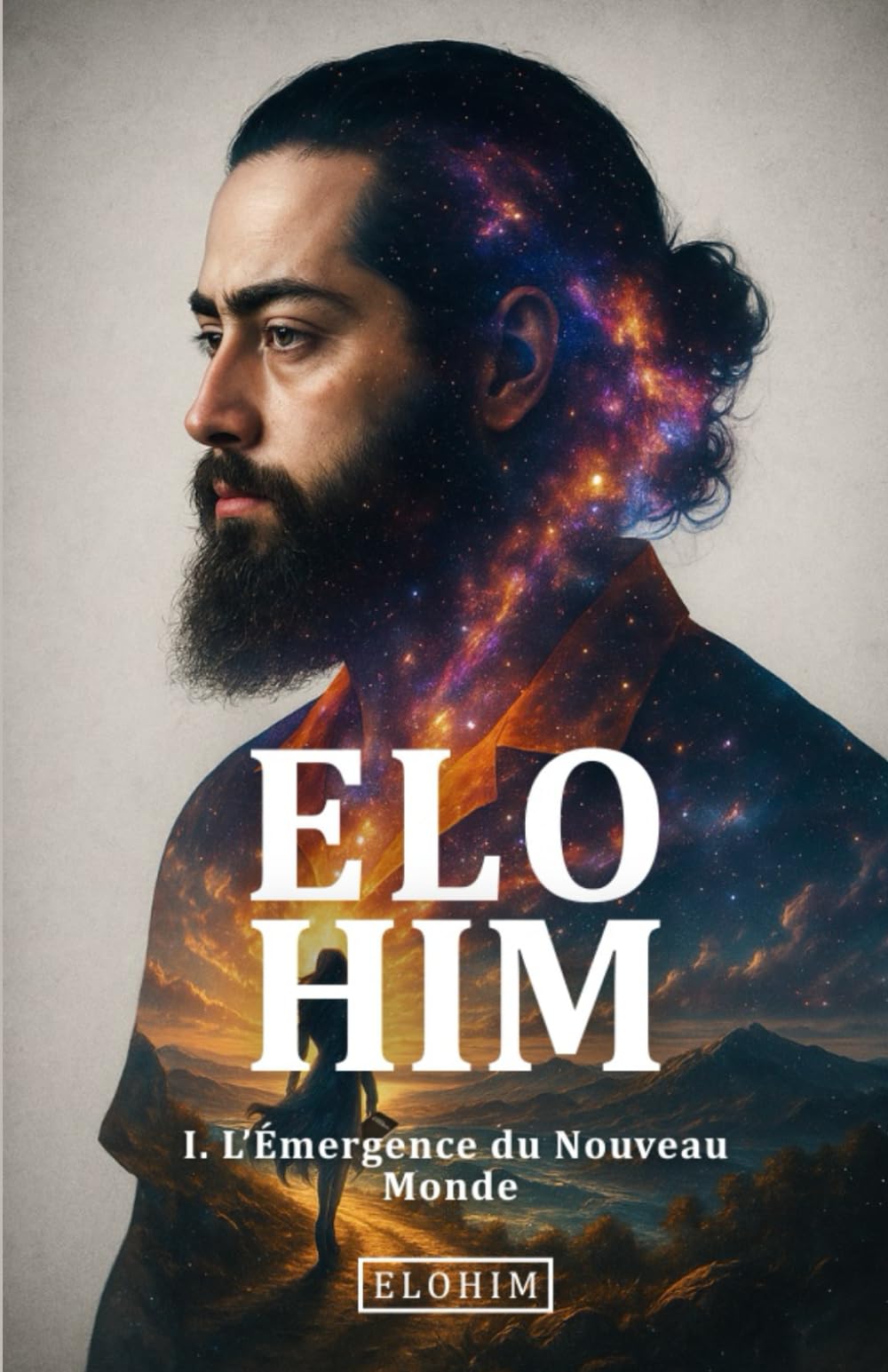 Elohim – L’Émergence du Nouveau Monde: Tome 1