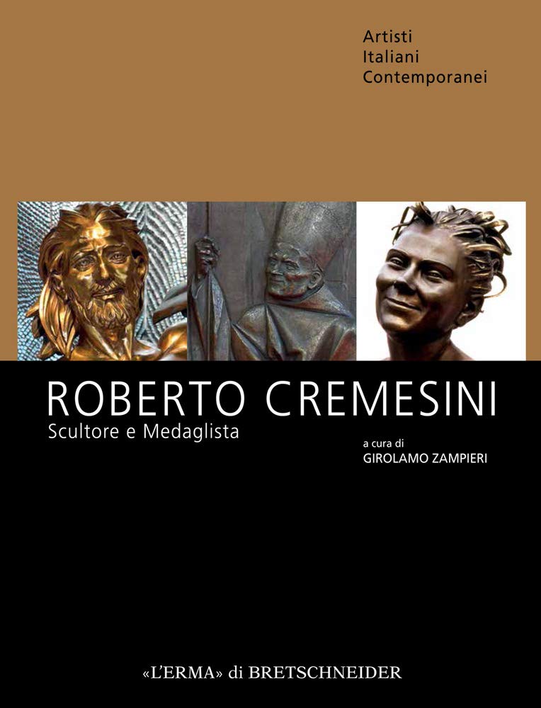 Roberto Cremesini Scultore E Medaglista catalogue raisonné sculpture bronze Italie