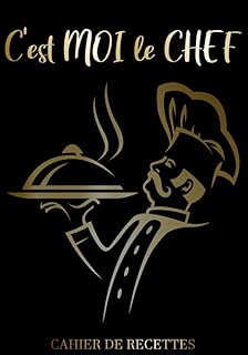 C'est MOI le CHEF-Cahier de recettes: Livre de 120 pages à composer soi-même avec index personnalisable-Mise en page intuitive et détaillée pour pro ou amateur.