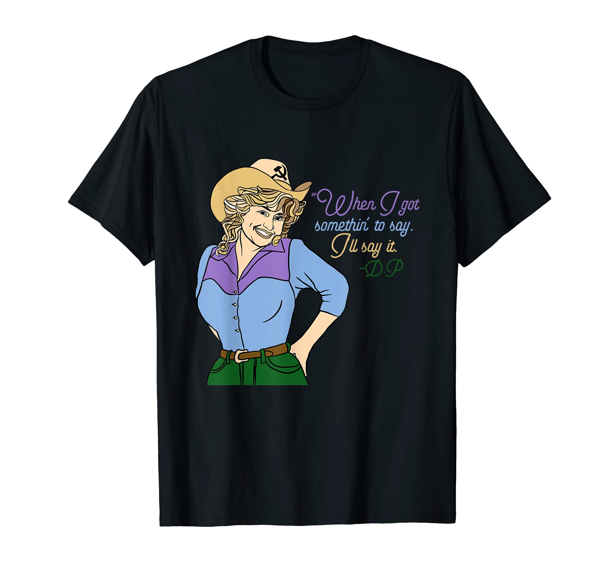 When I Got Somethin' To Say I'll Say It D.PApparel T-Shirt