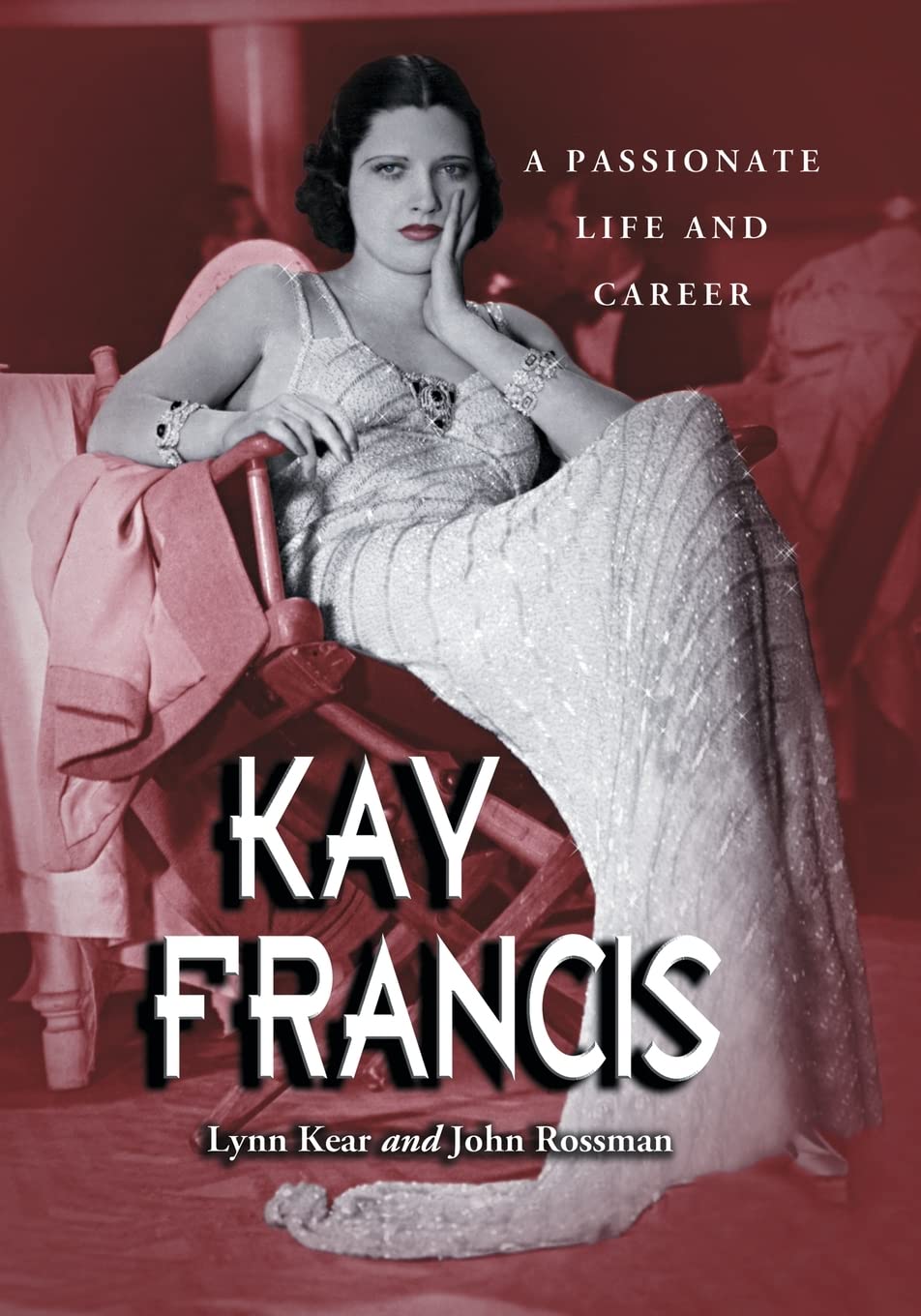 Kay Francis A Passionate Life and Career by Lynn Kear PAPERBACK 9780786423668