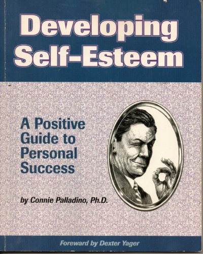 Developing Self-Esteem: A Positive Guide for Personal Success (Crisp Fifty-Minute Books)