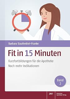 Fit in 15 Minuten: Kurzfortbildungen für die Apotheke Noch mehr Indikationen (Band 2)