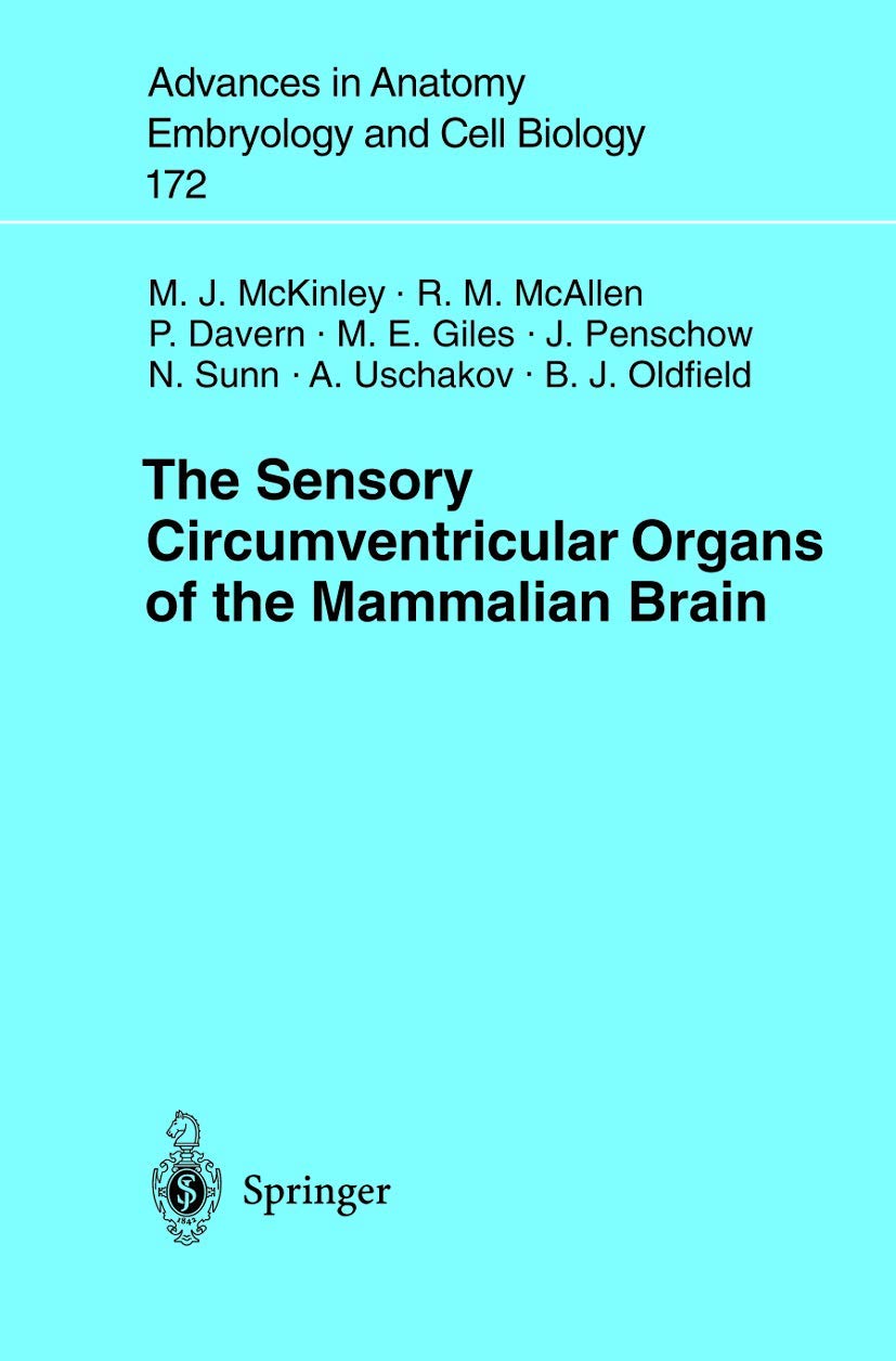 The Sensory Circumventricular Organs of the Mammalian Brain: Subfornical Organ, OVLT and Area Postrema (Advances in Anatomy, Embryology and Cell Biology, 172)