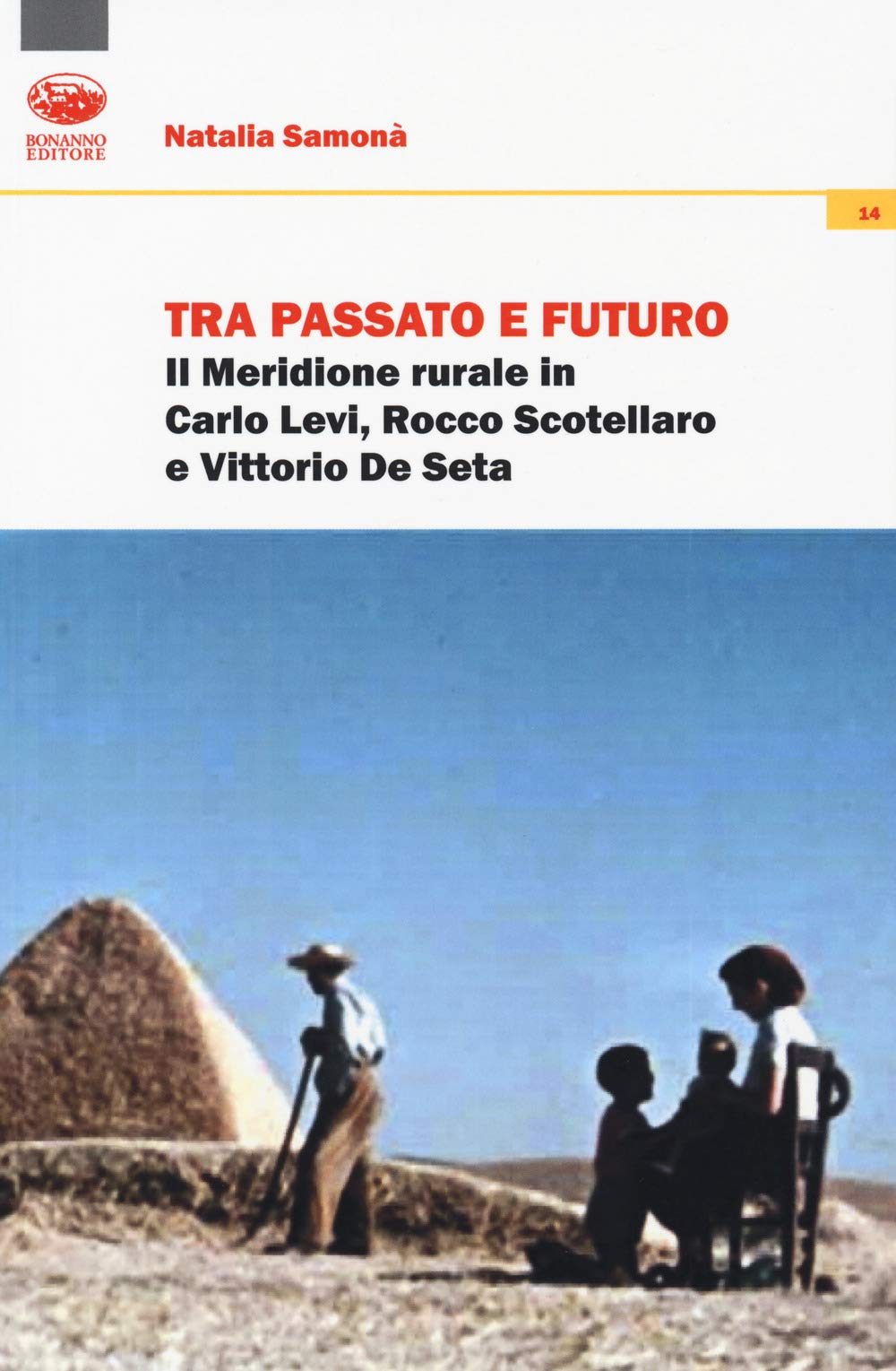 Tra Passato E Futuro. Il Meridione Rurale In Carlo Levi, Rocco Scotellaro E Vittorio De Seta - 4