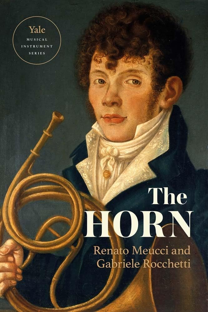 The Horn (Yale Musical Instrument Series) Hardcover – Import, 28 November 2023