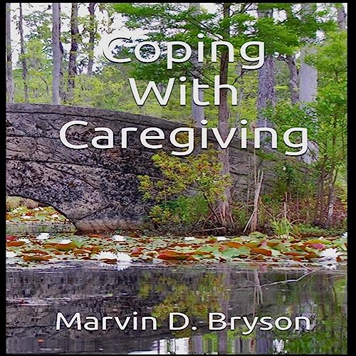 Coping with Caregiving by Marvin D. Bryson episode artwork